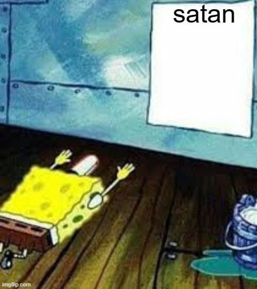 spongebob worship | satan | image tagged in spongebob worship | made w/ Imgflip meme maker