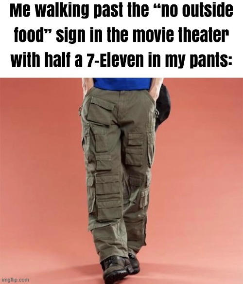 image tagged in movie,theater,7 eleven,pants | made w/ Imgflip meme maker