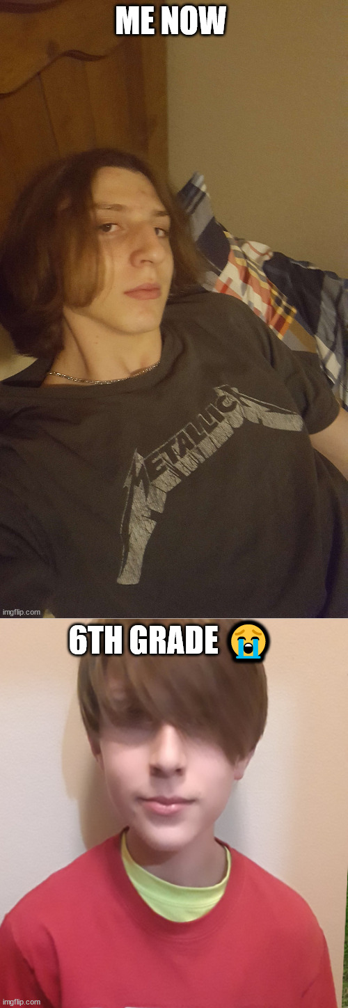 ME NOW; 6TH GRADE 😭 | made w/ Imgflip meme maker
