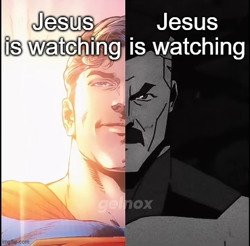 Starman but bad ending | Jesus is watching Jesus is watching | image tagged in starman but bad ending | made w/ Imgflip meme maker