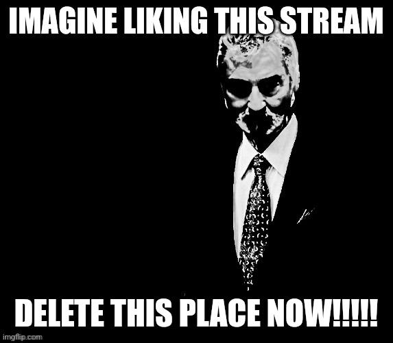 Bro... Sigma_Rizzlers_Inc won't work if you run it | IMAGINE LIKING THIS STREAM; DELETE THIS PLACE NOW!!!!! | image tagged in imagine that | made w/ Imgflip meme maker