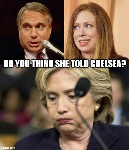 Isn't it time Chelsea knew? | DO YOU THINK SHE TOLD CHELSEA? | image tagged in chelsea,who is your daddy | made w/ Imgflip meme maker