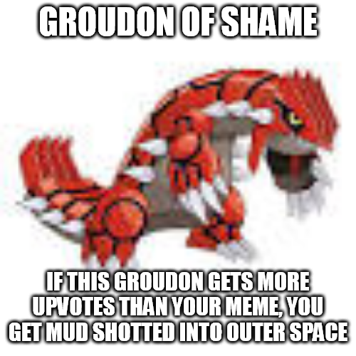Groudon of Shame Blank Meme Template