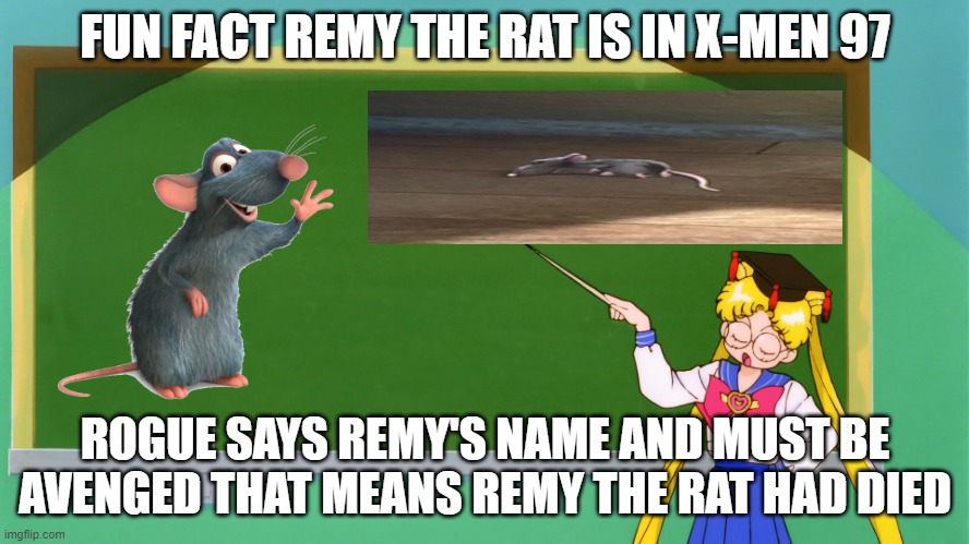 fun animation facts | FUN FACT REMY THE RAT IS IN X-MEN 97; ROGUE SAYS REMY'S NAME AND MUST BE AVENGED THAT MEANS REMY THE RAT HAD DIED | image tagged in sailor moon chalkboard,facts,x-men,ratatouille,pixar,fun fact | made w/ Imgflip meme maker