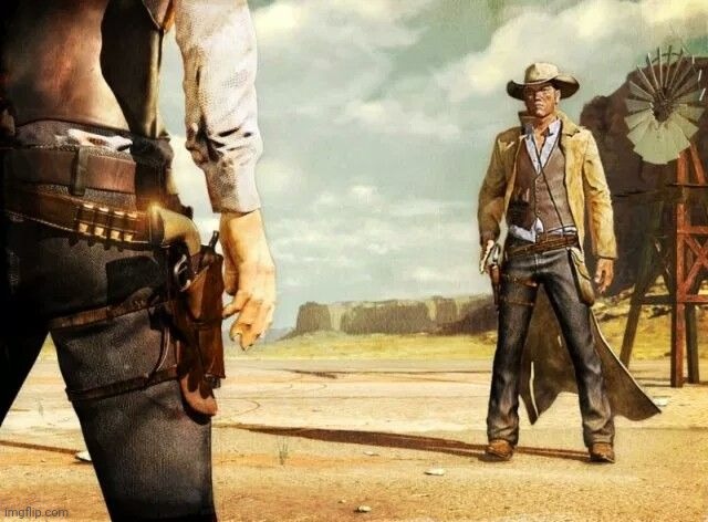wild west shoot out | image tagged in wild west shoot out | made w/ Imgflip meme maker