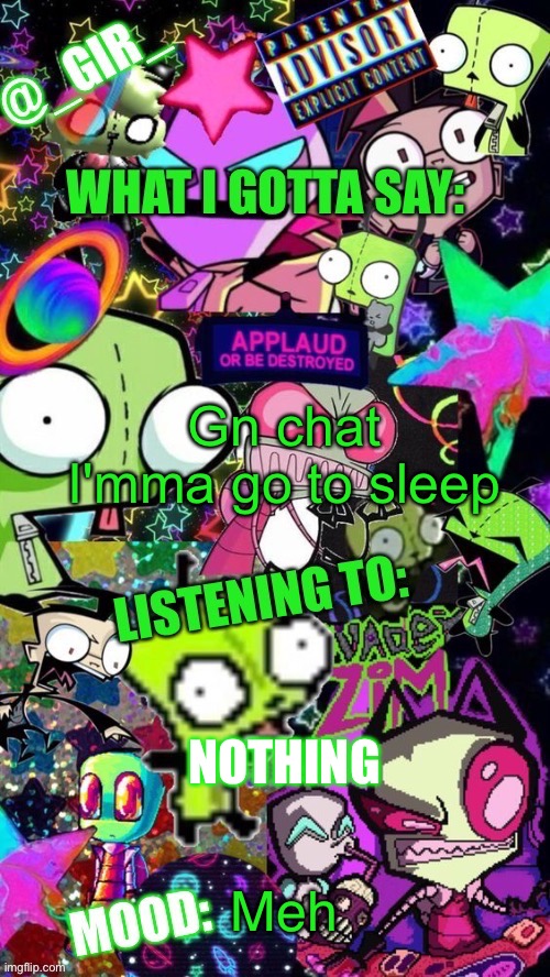 Gn chat | Gn chat I'mma go to sleep; NOTHING; Meh | image tagged in girs temp | made w/ Imgflip meme maker