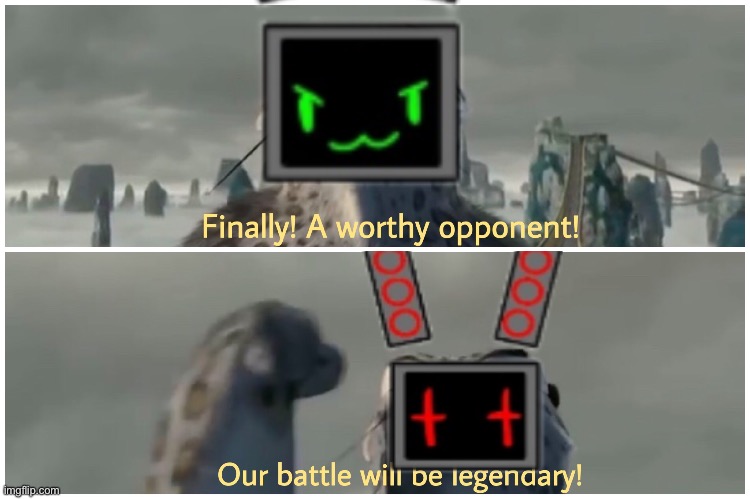Our Battle Will Be Legendary | image tagged in our battle will be legendary | made w/ Imgflip meme maker