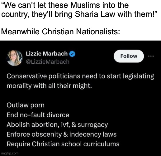 Islamophobia is a distraction. | “We can’t let these Muslims into the country, they’ll bring Sharia Law with them!”; Meanwhile Christian Nationalists: | image tagged in islamophobia,christian nationalism,republicans,religion,censorship | made w/ Imgflip meme maker
