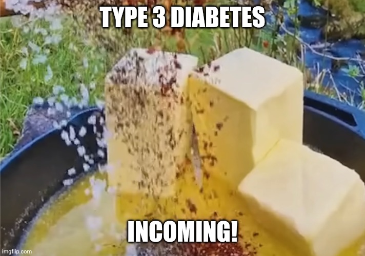 TYPE 3 DIABETES; INCOMING! | image tagged in welcome to type 3 diabetes | made w/ Imgflip meme maker