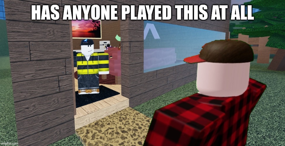 This is from a game (I don't mean just roblox) | HAS ANYONE PLAYED THIS AT ALL | image tagged in port encounter | made w/ Imgflip meme maker