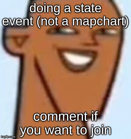 justin | doing a state event (not a mapchart); comment if you want to join | image tagged in justin | made w/ Imgflip meme maker