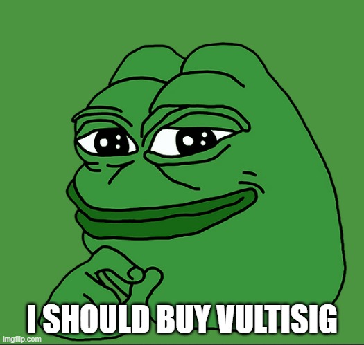 I SHOULD BUY VULTISIG | I SHOULD BUY VULTISIG | image tagged in pepe,vultisig,crypto | made w/ Imgflip meme maker