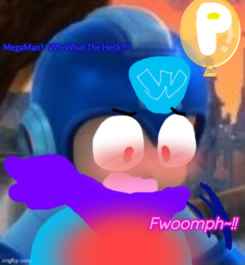 Death Stare Megaman | MegaMan? : Wh-What The Heck?!? Fwoomph~!! | image tagged in megaman powered up,p balloon,big belly | made w/ Imgflip meme maker