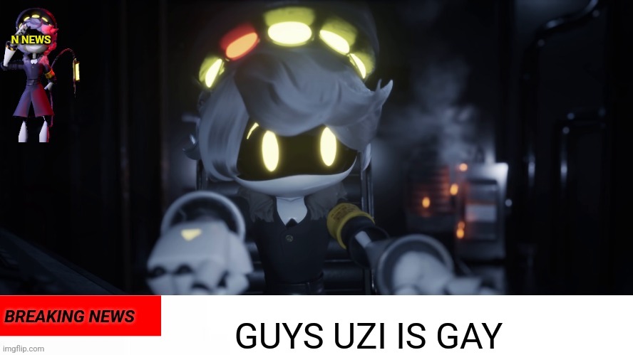 N's news | GUYS UZI IS GAY | image tagged in n's news | made w/ Imgflip meme maker