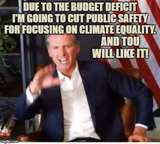 Not The Smartest California Tyrant | image tagged in memes,california,no,safety,climate,you are gonna like it | made w/ Imgflip meme maker