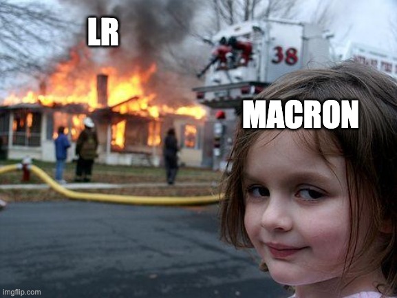 French dissolution right wing | LR; MACRON | image tagged in memes,disaster girl | made w/ Imgflip meme maker