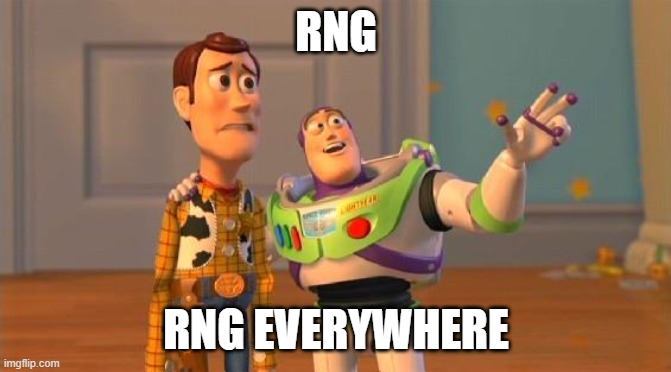 TOYSTORY EVERYWHERE | RNG; RNG EVERYWHERE | image tagged in toystory everywhere | made w/ Imgflip meme maker