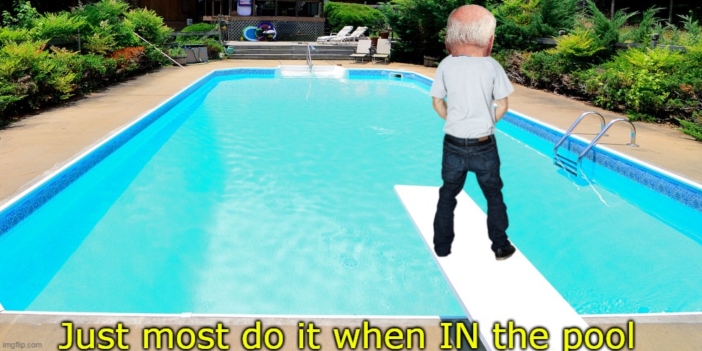 Just most do it when IN the pool | made w/ Imgflip meme maker