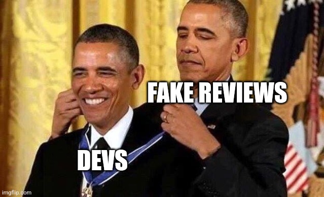 Obama self award | FAKE REVIEWS; DEVS | image tagged in obama self award | made w/ Imgflip meme maker