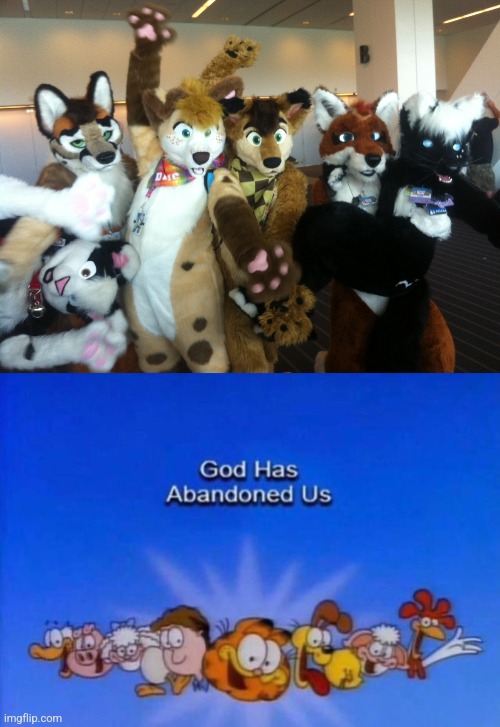 image tagged in furries,garfield god has abandoned us | made w/ Imgflip meme maker