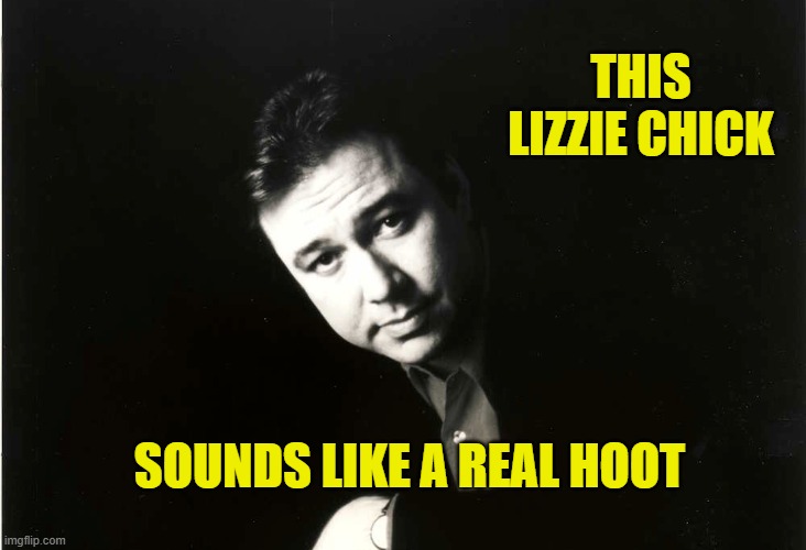 THIS LIZZIE CHICK SOUNDS LIKE A REAL HOOT | made w/ Imgflip meme maker