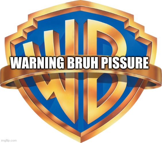 100% normal wb logo | WARNING BRUH PISSURE | image tagged in wb | made w/ Imgflip meme maker