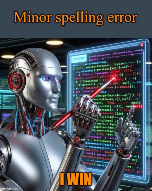 I WIN | image tagged in minor spelling error | made w/ Imgflip meme maker