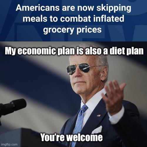 Drop weight with Bidenomics | My economic plan is also a diet plan; You’re welcome | image tagged in joe biden come at me bro,politics lol,memes | made w/ Imgflip meme maker