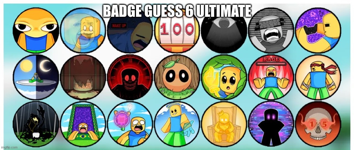 BADGE GUESS 6 ULTIMATE | BADGE GUESS 6 ULTIMATE | image tagged in just for fun,memes,cheese | made w/ Imgflip meme maker