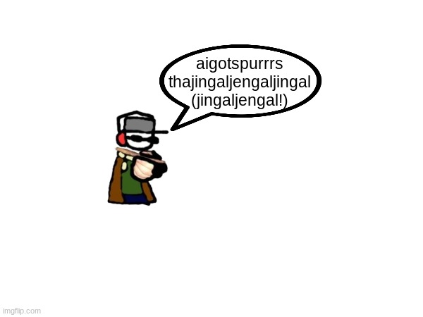 aigotspurrrs
thajingaljengaljingal
(jingaljengal!) | made w/ Imgflip meme maker