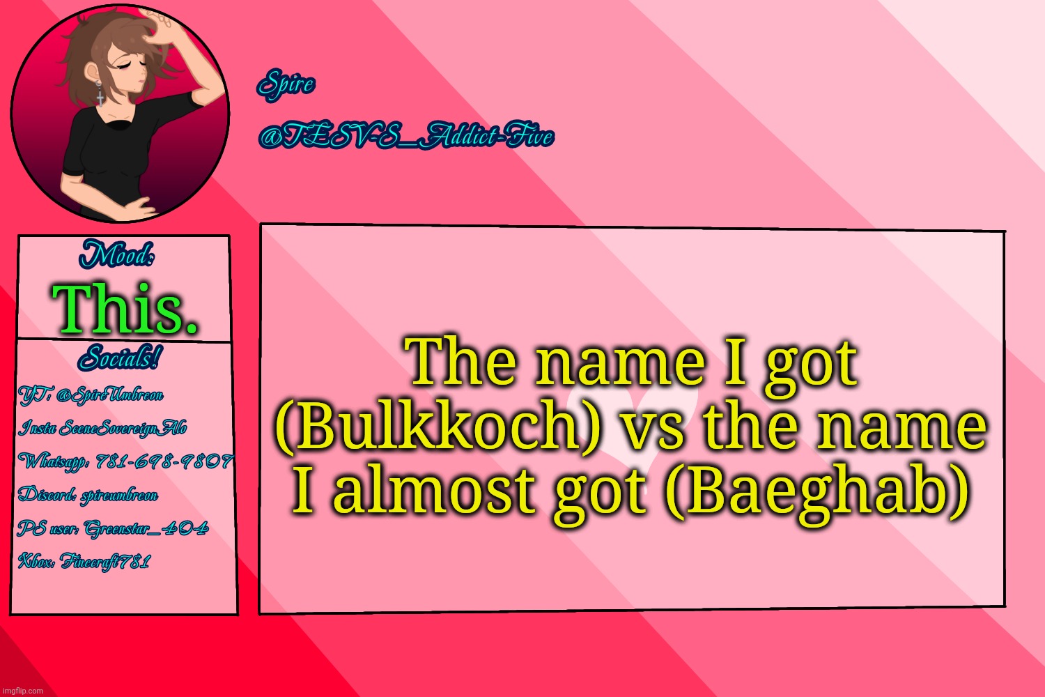 . | The name I got (Bulkkoch) vs the name I almost got (Baeghab); This. | image tagged in tesv-s_addict-five announcement template | made w/ Imgflip meme maker