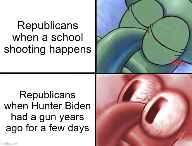 The hypocrisy | Republicans when a school shooting happens; Republicans when Hunter Biden had a gun years ago for a few days | image tagged in sleeping squidward | made w/ Imgflip meme maker