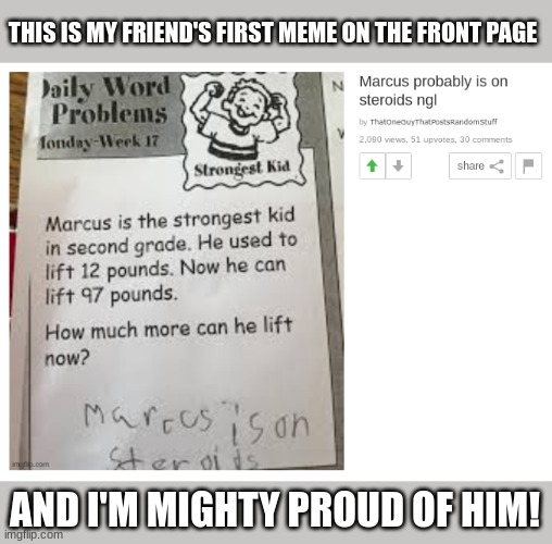 *clapping intensely* | THIS IS MY FRIEND'S FIRST MEME ON THE FRONT PAGE; AND I'M MIGHTY PROUD OF HIM! | image tagged in memes,the student is slowly becoming the master,friend's meme | made w/ Imgflip meme maker