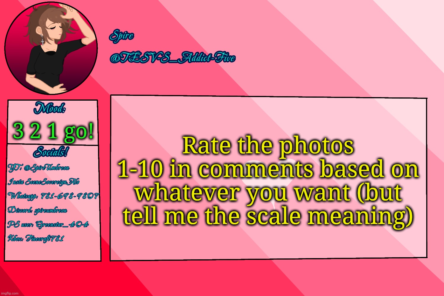 I'm bored | Rate the photos 1-10 in comments based on whatever you want (but tell me the scale meaning); 3 2 1 go! | image tagged in tesv-s_addict-five announcement template | made w/ Imgflip meme maker