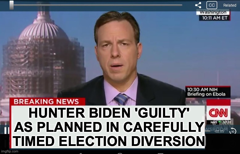 This conviction stands!... until after the Election, when its purpose will be served. [warning: 'equal justice' satire] | HUNTER BIDEN 'GUILTY' AS PLANNED IN CAREFULLY TIMED ELECTION DIVERSION | image tagged in cnn,the farce awakens | made w/ Imgflip meme maker