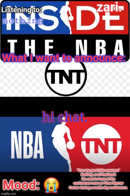 zari.'s NBA on TNT temp | nothing; hi chat. 😭 | image tagged in zari 's nba on tnt temp | made w/ Imgflip meme maker