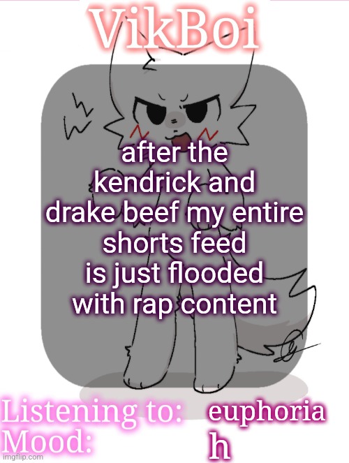 I swear to God if I see another Houdini edit im gonna explode | after the kendrick and drake beef my entire shorts feed is just flooded with rap content; euphoria; h | image tagged in vikboikisser temp | made w/ Imgflip meme maker