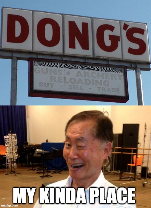 Dong's | MY KINDA PLACE | image tagged in winking george takei | made w/ Imgflip meme maker