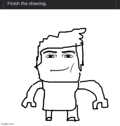 Finish the drawing | image tagged in finish the drawing | made w/ Imgflip meme maker