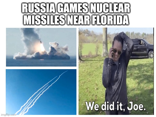 But no news? | RUSSIA GAMES NUCLEAR MISSILES NEAR FLORIDA | made w/ Imgflip meme maker