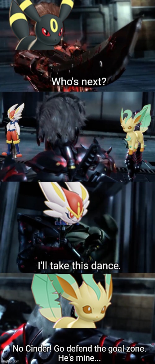 [Pokemon Unite] When Eeveelution players on opposite teams encounter eachother. | . No Cinder! Go defend the goal zone.

He's mine... | image tagged in pokemon unite,eevee | made w/ Imgflip meme maker