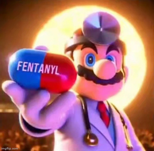 Doctor Mario Holding Fentanyl | image tagged in doctor mario holding fentanyl | made w/ Imgflip meme maker