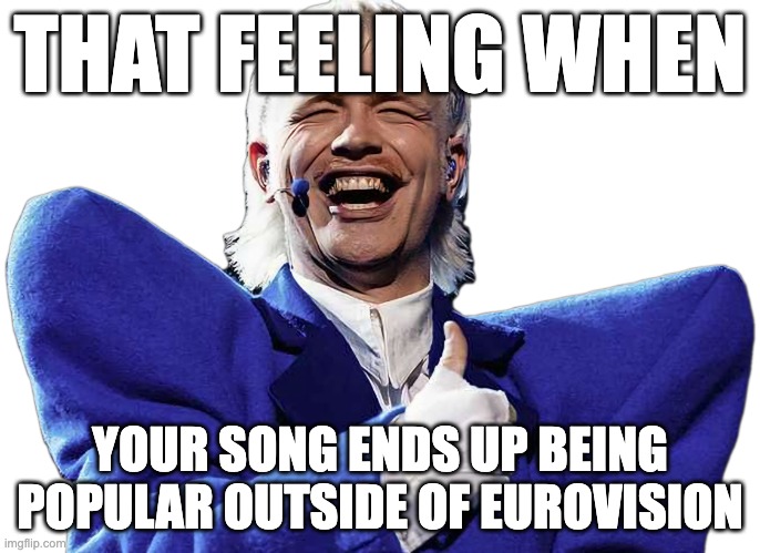 Joost Klein | THAT FEELING WHEN; YOUR SONG ENDS UP BEING POPULAR OUTSIDE OF EUROVISION | image tagged in joost klein | made w/ Imgflip meme maker