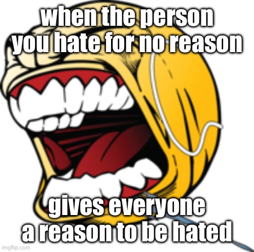 LETS GOO | when the person you hate for no reason; gives everyone a reason to be hated | image tagged in lets goo | made w/ Imgflip meme maker