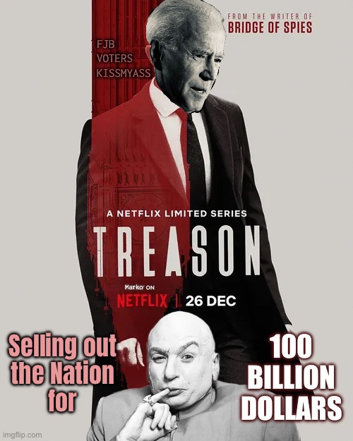 Call Me - MISTER Evil | FJB
VOTERS
KISSMYASS; Marko; 100
BILLION
DOLLARS; Selling out
the Nation
for | image tagged in memes,dem liars cheaters stealers,sell outs too,pos sell outs,no values no principles,fjb voters kissmyass | made w/ Imgflip meme maker