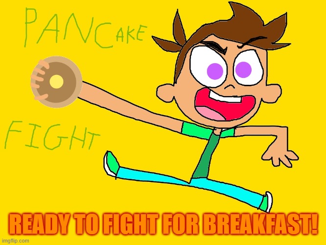 Pancake Fight | READY TO FIGHT FOR BREAKFAST! | image tagged in asia munroe | made w/ Imgflip meme maker