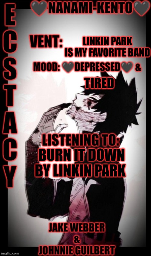 Harharhar | LINKIN PARK IS MY FAVORITE BAND; TIRED; BURN IT DOWN BY LINKIN PARK | image tagged in nanami-kento's announcement template,atg,linkin park | made w/ Imgflip meme maker