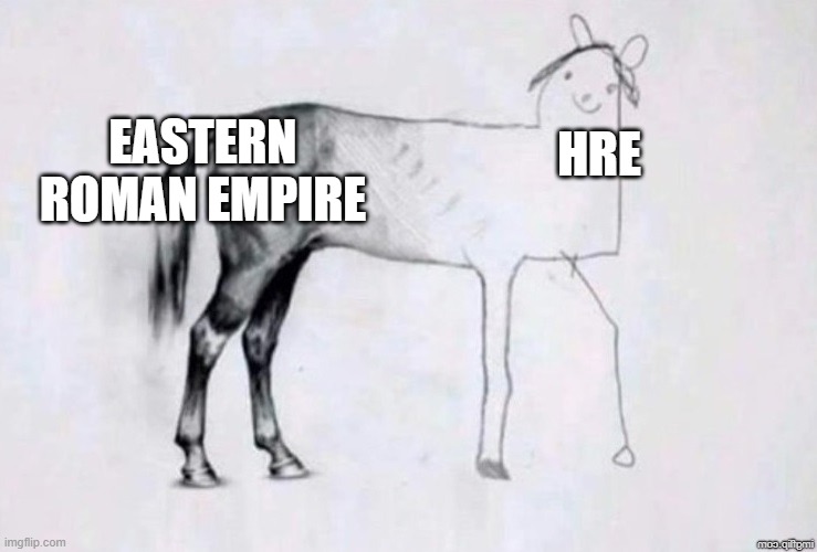 Horse Drawing | EASTERN ROMAN EMPIRE; HRE | image tagged in horse drawing | made w/ Imgflip meme maker