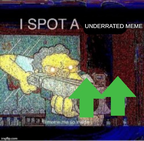 I spot a X | UNDERRATED MEME | image tagged in i spot a x | made w/ Imgflip meme maker