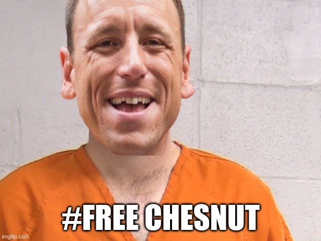 Joey Chestnut Banned meme | #FREE CHESNUT | image tagged in sports,funny memes,fun,too funny,jail | made w/ Imgflip meme maker